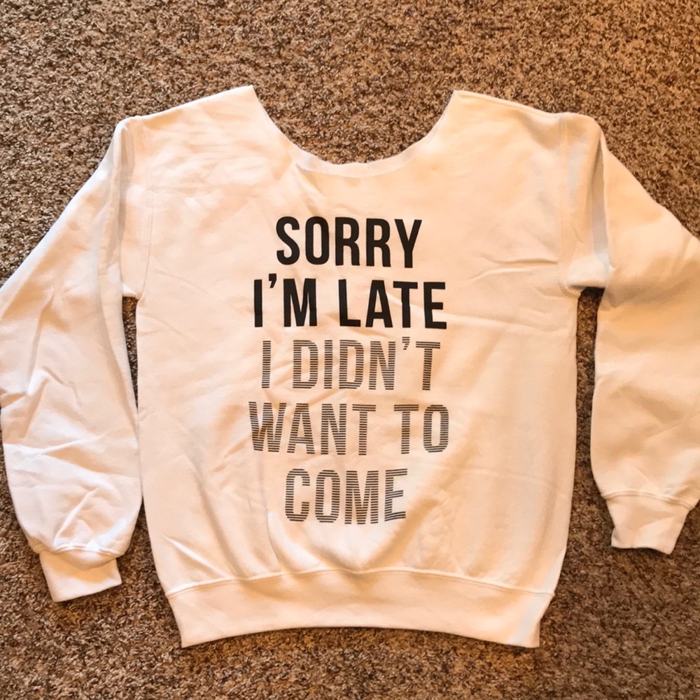 NWOT “sorry I’m late, I didn’t want to come”